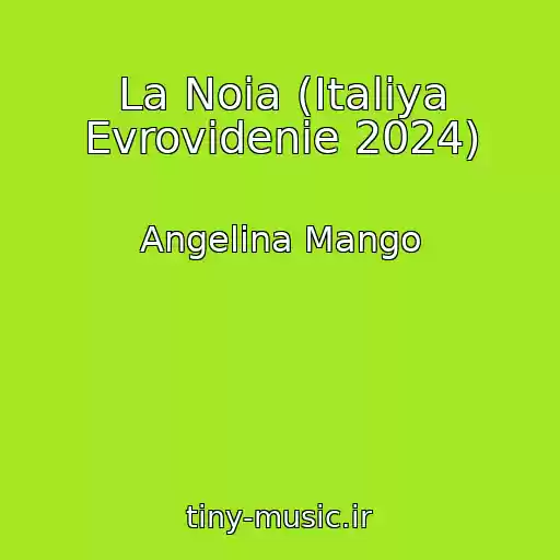 کاور آهنگ La Noia (Italiya Evrovidenie 2024) از Angelina Mango