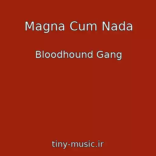 کاور آهنگ Magna Cum Nada از Bloodhound Gang