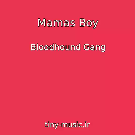 کاور آهنگ Mamas Boy از Bloodhound Gang