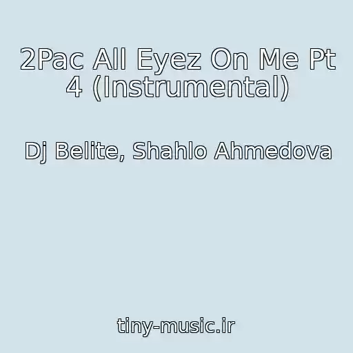 کاور آهنگ 2Pac All Eyez On Me Pt 4 (Instrumental) از Dj Belite, Shahlo Ahmedova