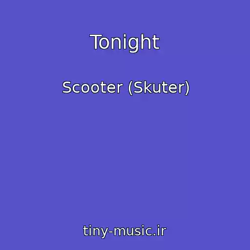 کاور آهنگ Tonight از Scooter (Skuter)