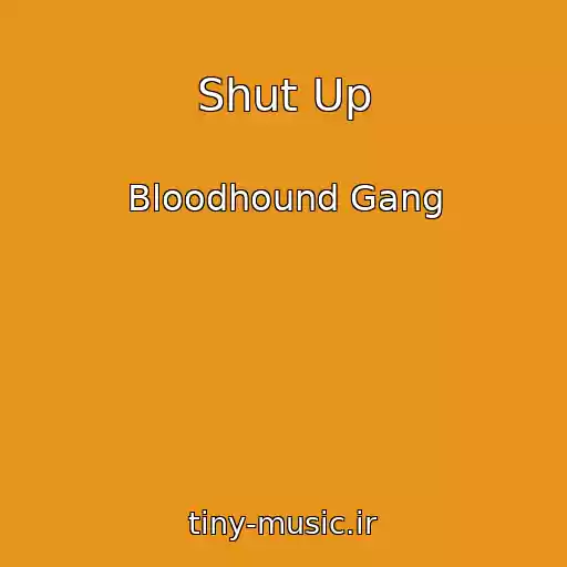 کاور آهنگ Shut Up از Bloodhound Gang