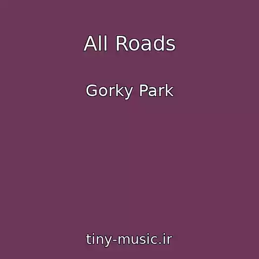 کاور آهنگ All Roads از Gorky Park