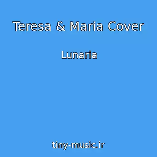 کاور آهنگ Teresa & Maria Cover از Lunaria