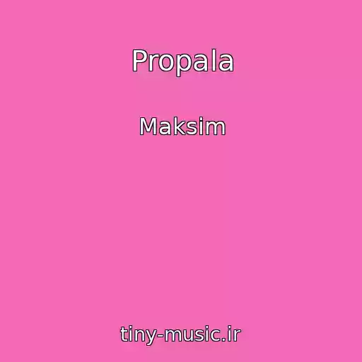 کاور آهنگ Propala از Maksim