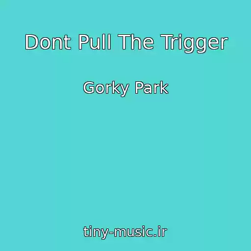کاور آهنگ Dont Pull The Trigger از Gorky Park