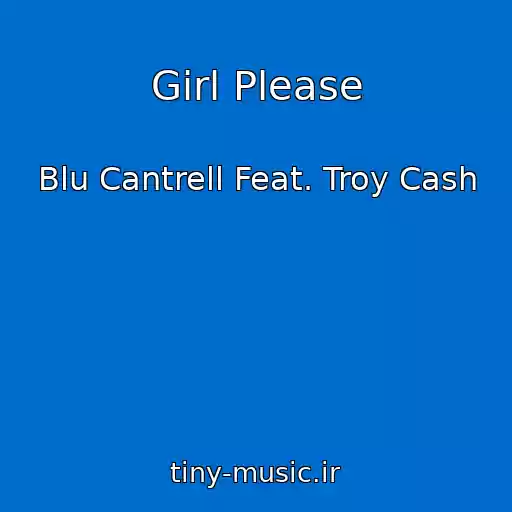 کاور آهنگ Girl Please از Blu Cantrell Feat. Troy Cash