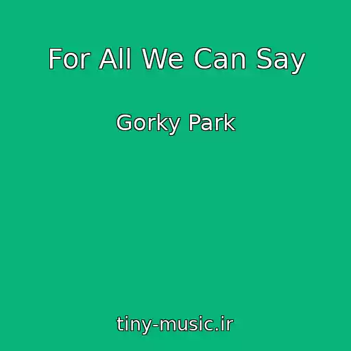 کاور آهنگ For All We Can Say از Gorky Park