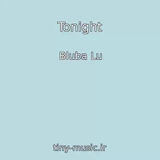 کاور آهنگ Tonight از Bluba Lu