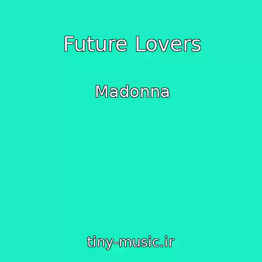 کاور آهنگ Future Lovers از Madonna