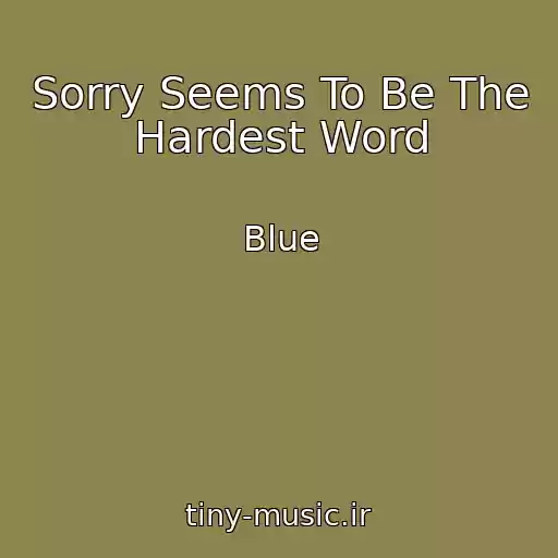 کاور آهنگ Sorry Seems To Be The Hardest Word از Blue