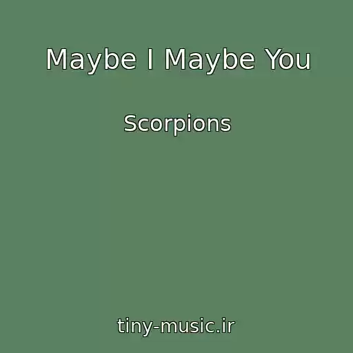 کاور آهنگ Maybe I Maybe You از Scorpions