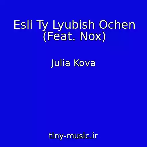 کاور آهنگ Esli Ty Lyubish Ochen (Feat. Nox) از Julia Kova