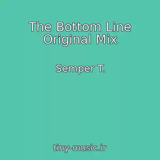 کاور آهنگ The Bottom Line Original Mix از Semper T.