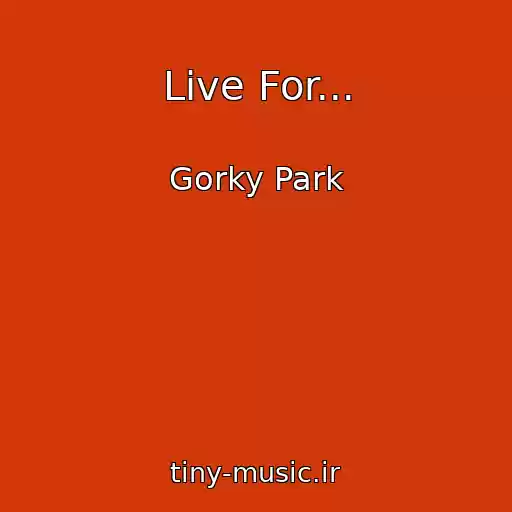 کاور آهنگ Live For... از Gorky Park