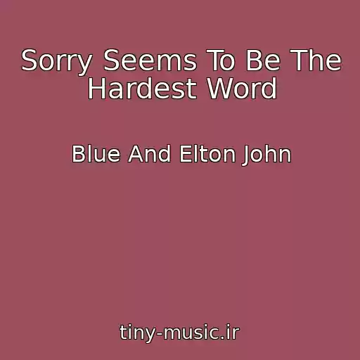 کاور آهنگ Sorry Seems To Be The Hardest Word از Blue And Elton John