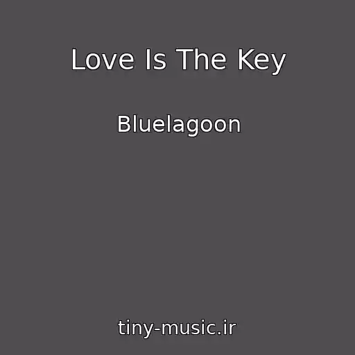 کاور آهنگ Love Is The Key از Bluelagoon