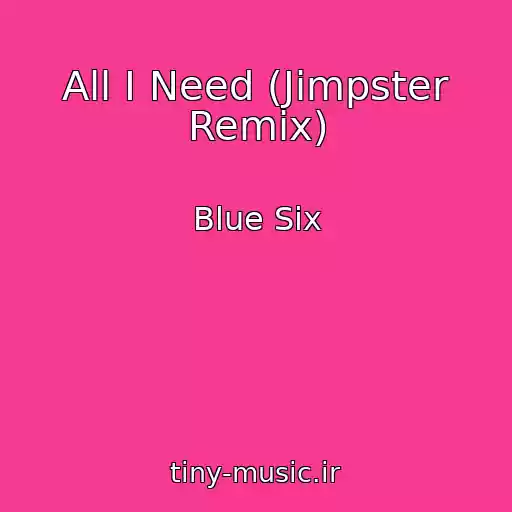 کاور آهنگ All I Need (Jimpster Remix) از Blue Six