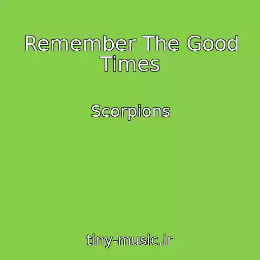 کاور آهنگ Remember The Good Times از Scorpions