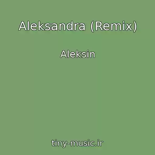 کاور آهنگ Aleksandra (Remix) از Aleksin