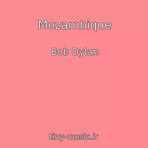 کاور آهنگ Mozambique از Bob Dylan