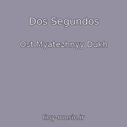 کاور آهنگ Dos Segundos از Ost Myatezhnyy Dukh