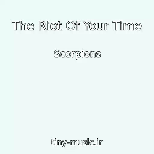 کاور آهنگ The Riot Of Your Time از Scorpions