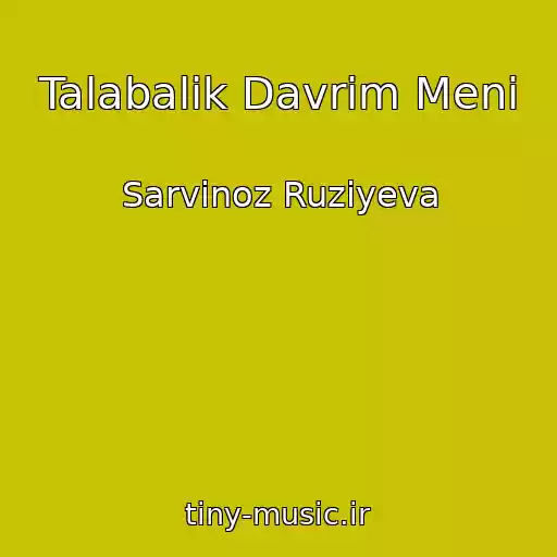 کاور آهنگ Talabalik Davrim Meni از Sarvinoz Ruziyeva