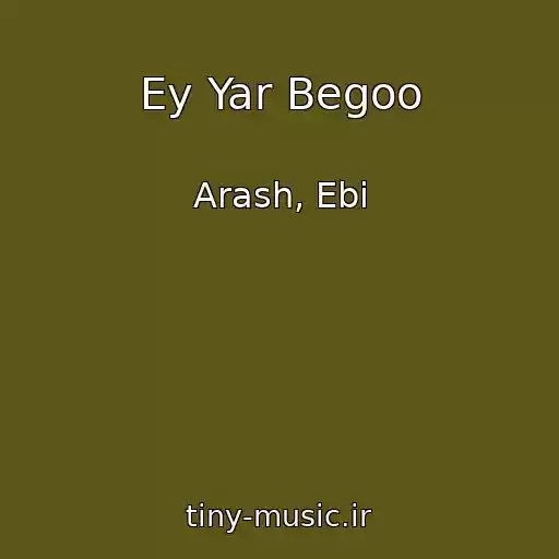 کاور آهنگ Ey Yar Begoo از Arash, Ebi