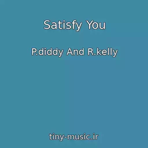 کاور آهنگ Satisfy You از P.diddy And R.kelly