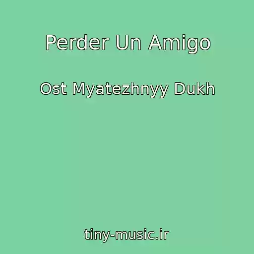 کاور آهنگ Perder Un Amigo از Ost Myatezhnyy Dukh