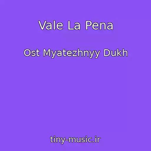 کاور آهنگ Vale La Pena از Ost Myatezhnyy Dukh