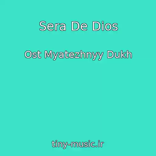 کاور آهنگ Sera De Dios از Ost Myatezhnyy Dukh