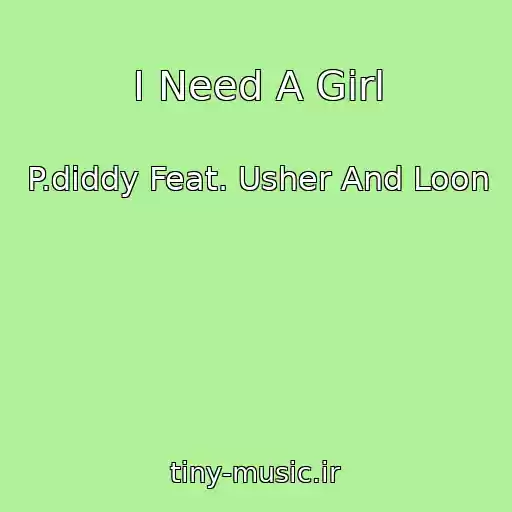 کاور آهنگ I Need A Girl از P.diddy Feat. Usher And Loon