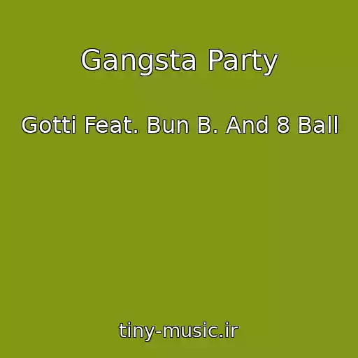 کاور آهنگ Gangsta Party از Gotti Feat. Bun B. And 8 Ball