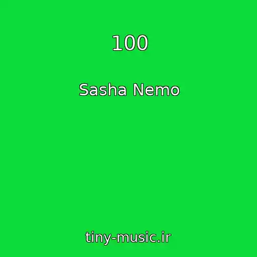 کاور آهنگ 100 از Sasha Nemo