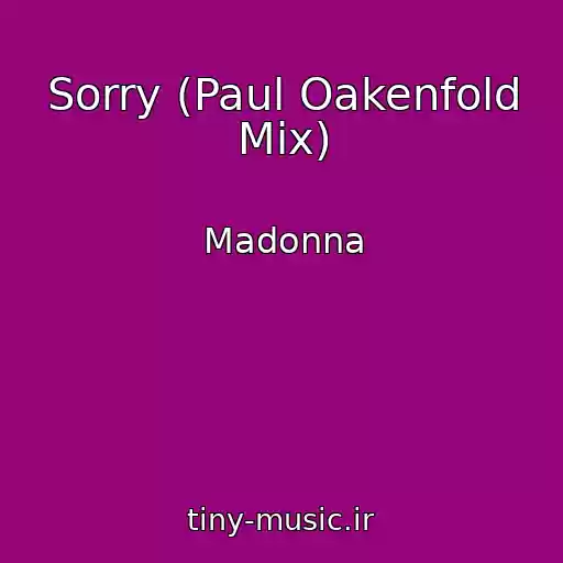 کاور آهنگ Sorry (Paul Oakenfold Mix) از Madonna