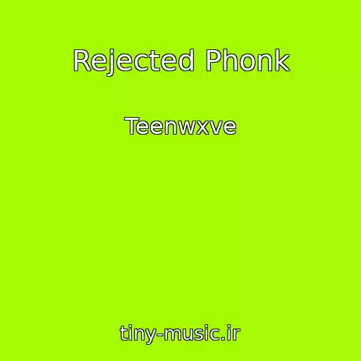 کاور آهنگ Rejected Phonk از Teenwxve