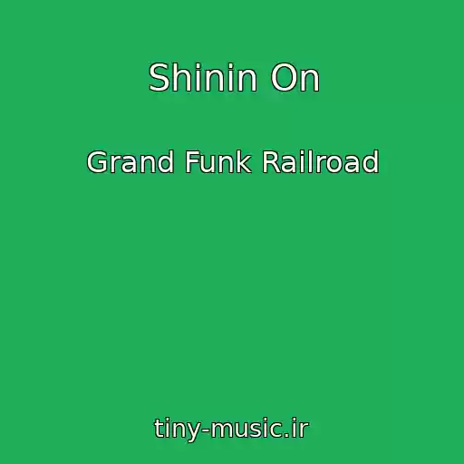 کاور آهنگ Shinin On از Grand Funk Railroad