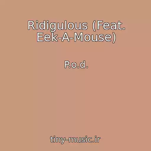 کاور آهنگ Ridigulous (Feat. Eek-A-Mouse) از P.o.d.