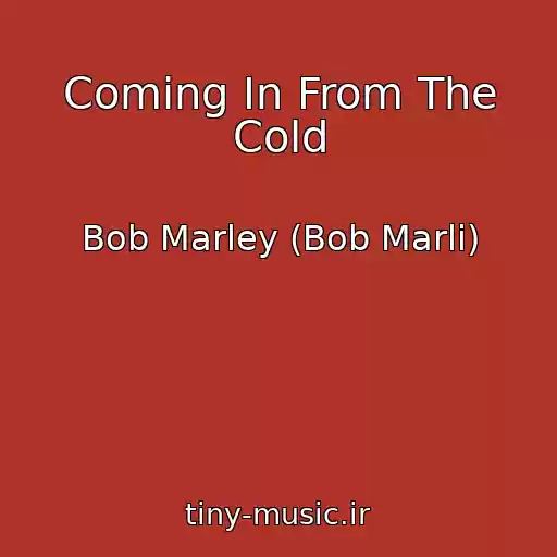 کاور آهنگ Coming In From The Cold از Bob Marley (Bob Marli)