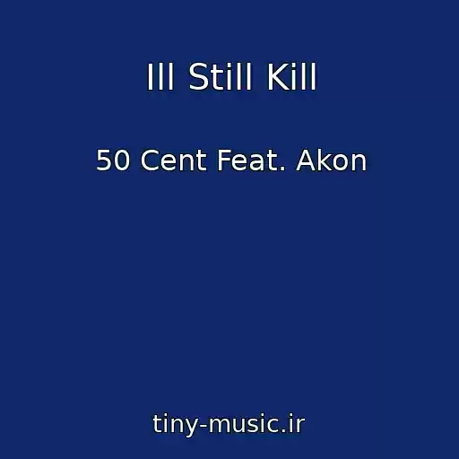 کاور آهنگ Ill Still Kill از 50 Cent Feat. Akon