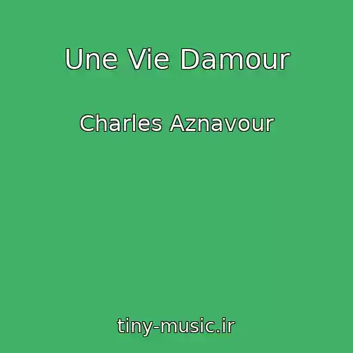 کاور آهنگ Une Vie Damour از Charles Aznavour