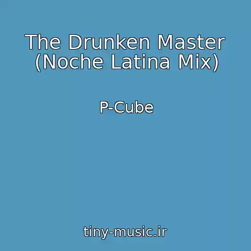 کاور آهنگ The Drunken Master (Noche Latina Mix) از P-Cube