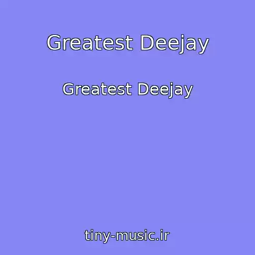 کاور آهنگ Greatest Deejay از Greatest Deejay