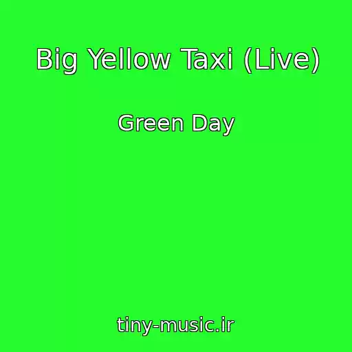 کاور آهنگ Big Yellow Taxi (Live) از Green Day
