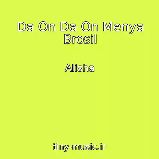 کاور آهنگ Da On Da On Menya Brosil از Alisha
