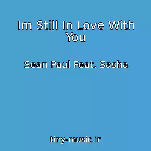 کاور آهنگ Im Still In Love With You از Sean Paul Feat. Sasha
