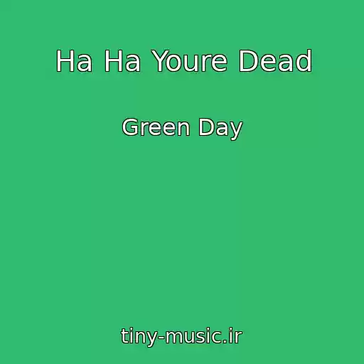 کاور آهنگ Ha Ha Youre Dead از Green Day