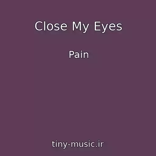 کاور آهنگ Close My Eyes از Pain